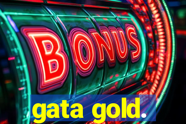 gata gold.